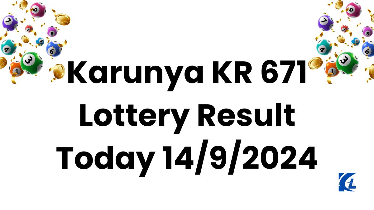 Karunya KR 671 Lottery Result Today 14/9/2024