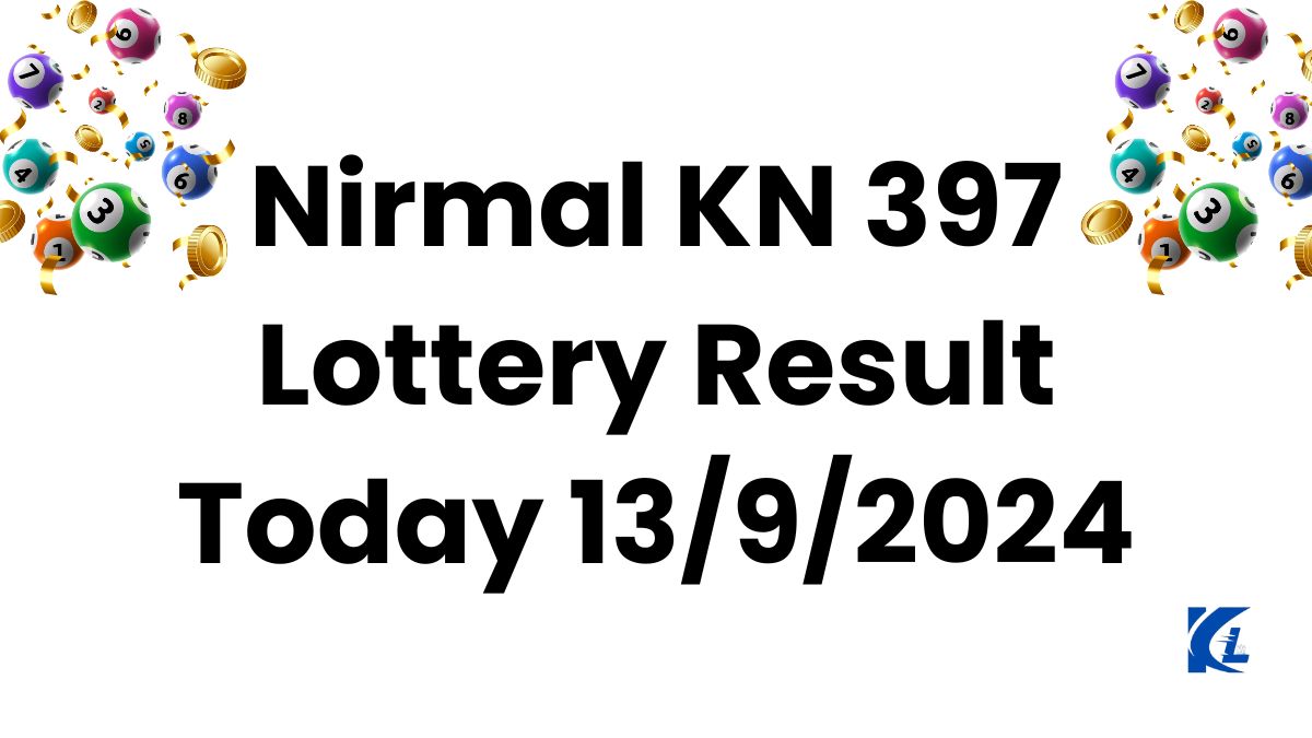 Nirmal KN 397 Lottery Result Today 13/9/2024